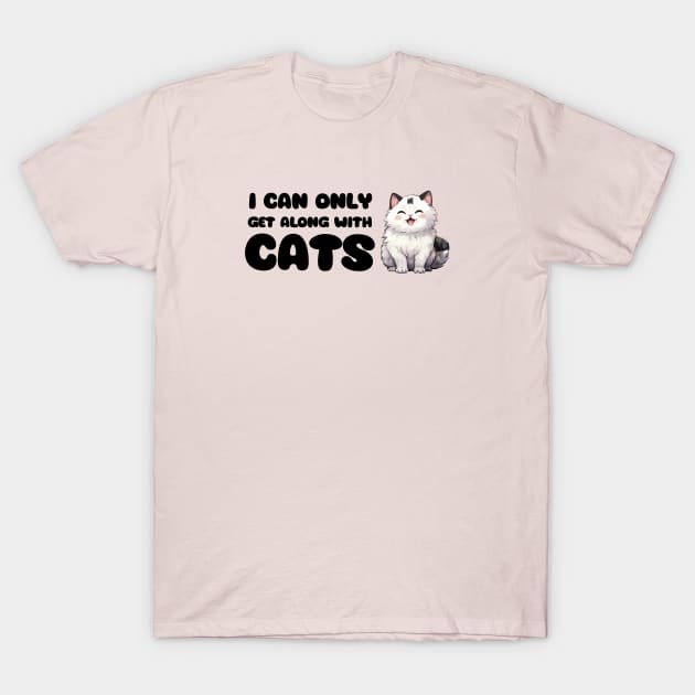 I Can Only Get Along With Cats / Funny Cat Shirt / Funny Cute Anime Cat Shirt / Meowy Shirt / Funny Manga Shirt / Cat Lover T-Shirt T-Shirt by MeowtakuShop